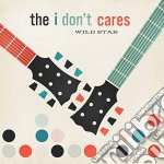 I Don't Cares (The) - Wild Stab