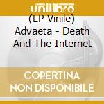 (LP Vinile) Advaeta - Death And The Internet lp vinile di Advaeta