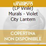 (LP Vinile) Murals - Violet City Lantern lp vinile di Murals