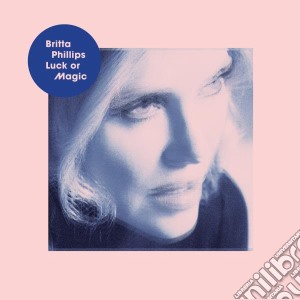 (LP Vinile) Britta Phillips - Luck Or Magic lp vinile di Britta Phillips