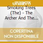 Smoking Trees (The) - The Archer And The Bull cd
