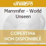 Mammifer - World Unseen cd musicale di Mammifer