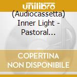 (Audiocassetta) Inner Light - Pastoral Homage Vol. 1 cd
