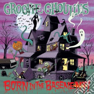 Groovie Ghoulies - Born In The Basement cd musicale di Groovie Ghoulies