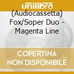(Audiocassetta) Fox/Soper Duo - Magenta Line cd