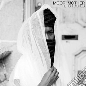 Moor Mother - Fetish Bones cd musicale di Moor Mother