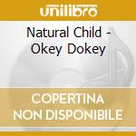 Natural Child - Okey Dokey cd musicale di Natural Child