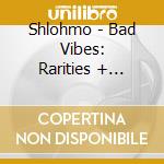 Shlohmo - Bad Vibes: Rarities + Extras
