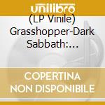 (LP Vinile) Grasshopper-Dark Sabbath: Symbols Of Evil vinile
