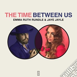 Emma Ruth Rundle & Jaye Jayle - The Time Between Us cd musicale di Emma Ruth Rundle & Jaye Jayle