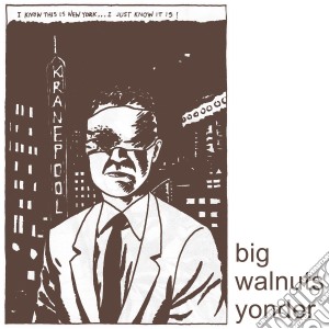 (LP Vinile) Big Walnuts Yonder - Big Walnuts Yonder lp vinile di Big Walnuts Yonder