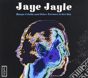 Jaye Jayle - House Cricks And Other Excuses To Get Out cd musicale di Jaye Jayle
