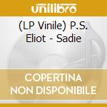 (LP Vinile) P.S. Eliot - Sadie lp vinile di P.S. Eliot