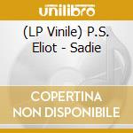 (LP Vinile) P.S. Eliot - Sadie vinile