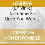 (LP Vinile) Niilo Smeds - Once You Were A Baby vinile