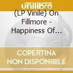(LP Vinile) On Fillmore - Happiness Of Being lp vinile di Fillmore On