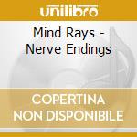 Mind Rays - Nerve Endings cd musicale di Rays Mind