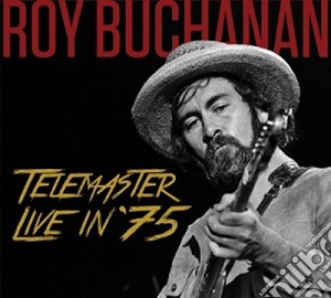 Roy Buchanan - Telemaster Live In '75 cd musicale di Roy Buchanan