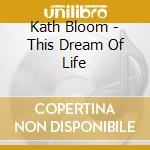 Kath Bloom - This Dream Of Life cd