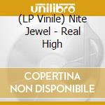 (LP Vinile) Nite Jewel - Real High lp vinile di Jewel Nite