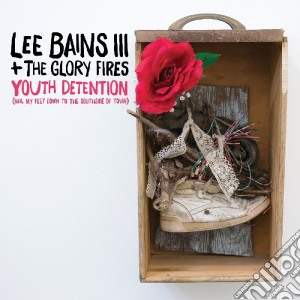 Lee Bains III & The Glory Fires - Youth Detention cd musicale di Lee bains iii & the