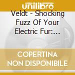 Veldt - Shocking Fuzz Of Your Electric Fur: The Drake Equation cd musicale di Veldt