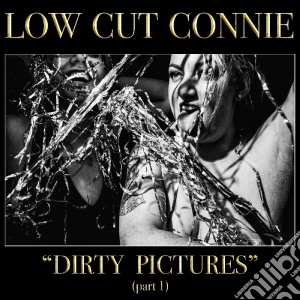 (LP Vinile) Low Cut Connie - Dirty Pictures Part 1 lp vinile di Low cut connie