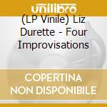 (LP Vinile) Liz Durette - Four Improvisations