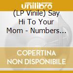 (LP Vinile) Say Hi To Your Mom - Numbers & Mumbles lp vinile di Say Hi To Your Mom