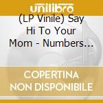 (LP Vinile) Say Hi To Your Mom - Numbers & Mumbles vinile