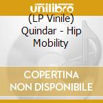 (LP Vinile) Quindar - Hip Mobility vinile