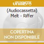 (Audiocassetta) Melt - Riffer cd