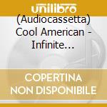 (Audiocassetta) Cool American - Infinite Hiatus cd