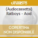 (Audiocassetta) Ratboys - Aoid cd