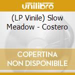 (LP Vinile) Slow Meadow - Costero