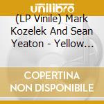 (LP Vinile) Mark Kozelek And Sean Yeaton - Yellow Kitchen lp vinile di Mark Kozelek And Sean Yeaton
