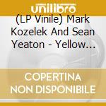 (LP Vinile) Mark Kozelek And Sean Yeaton - Yellow Kitchen vinile
