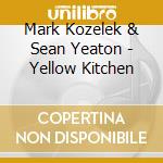 Mark Kozelek & Sean Yeaton - Yellow Kitchen cd