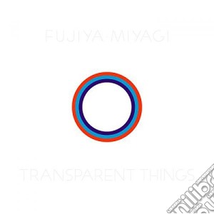 Fujiya & Miyagi - Transparent Things cd musicale di Fujiya & Miyagi