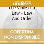 (LP Vinile) La Law - Law And Order lp vinile di La Law
