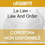 La Law - Law And Order cd musicale di La Law