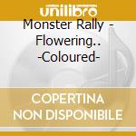 Monster Rally - Flowering.. -Coloured- cd