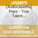 (Audiocassetta) Pope - True Talent Champion cd