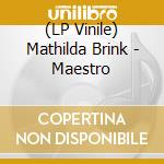 (LP Vinile) Mathilda Brink - Maestro lp vinile di Mathilda Brink