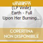 (LP Vinile) Earth - Full Upon Her Burning Lips (Indie Exclusive Crimson/Black Swirl Vinyl) (2 Lp) vinile