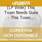 (LP Vinile) This Town Needs Guns - This Town Needs Guns vinile