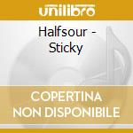 Halfsour - Sticky cd musicale