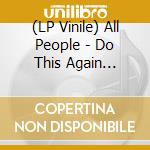 (LP Vinile) All People - Do This Again Tomorrow lp vinile di All People