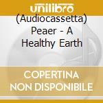 (Audiocassetta) Peaer - A Healthy Earth cd