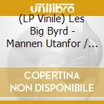 (LP Vinile) Les Big Byrd - Mannen Utanfor / Two.. (7') vinile